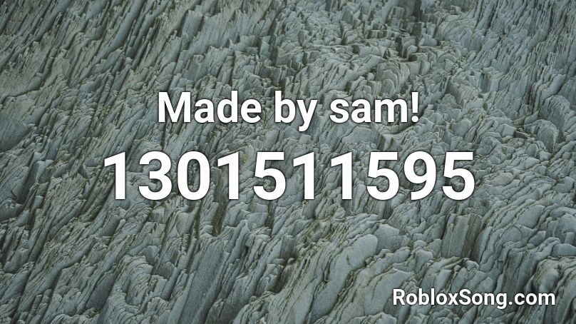 Made by sam! Roblox ID