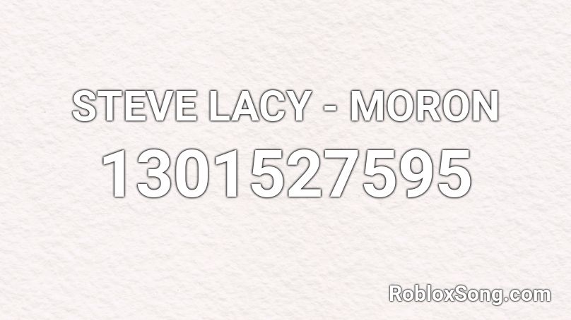 STEVE LACY MORON Roblox ID Roblox Music Codes STEVE LACY MORON Roblox ID Roblox Music Codes