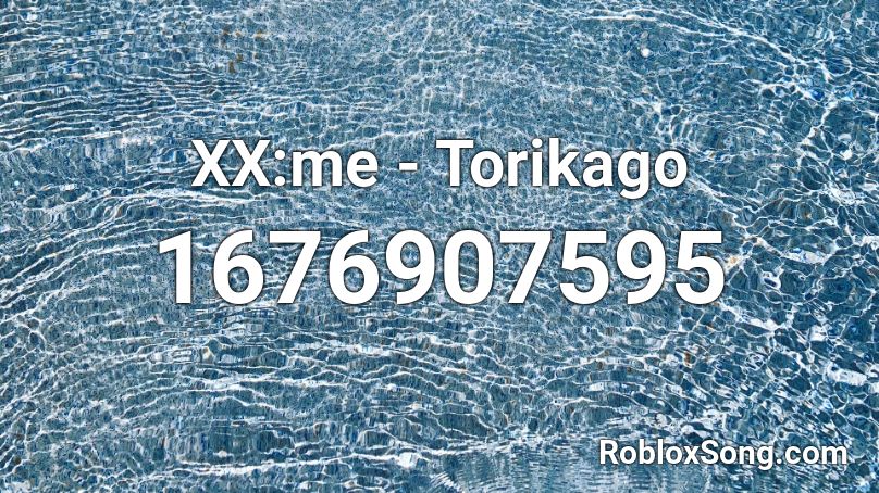 XX:me - Torikago Roblox ID