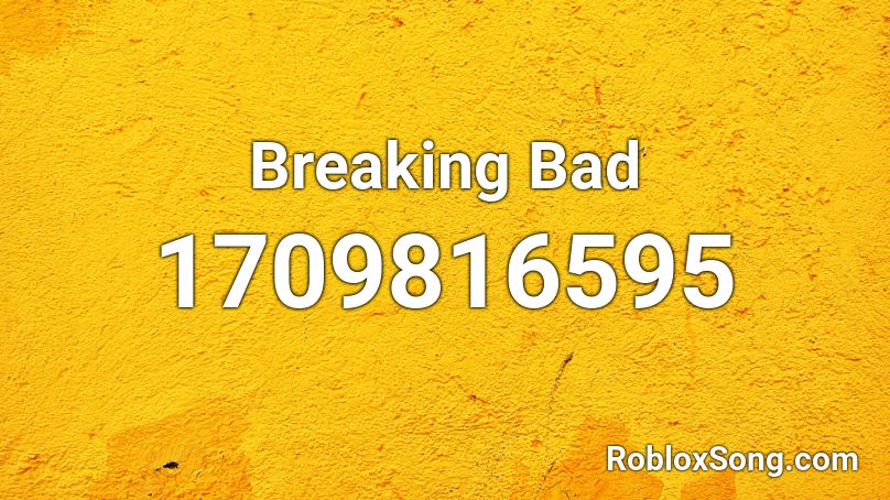Breaking Bad  Roblox ID