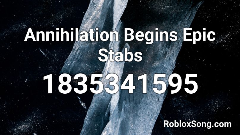 Annihilation Begins Epic Stabs Roblox ID