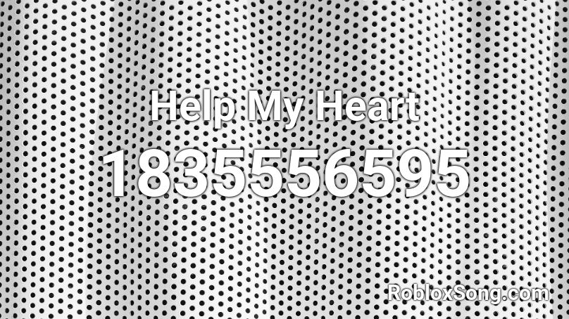 Help My Heart Roblox ID