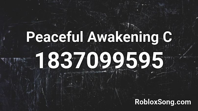 Peaceful Awakening C Roblox ID