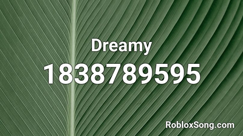 Dreamy Roblox ID