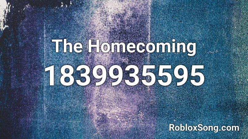 The Homecoming Roblox ID