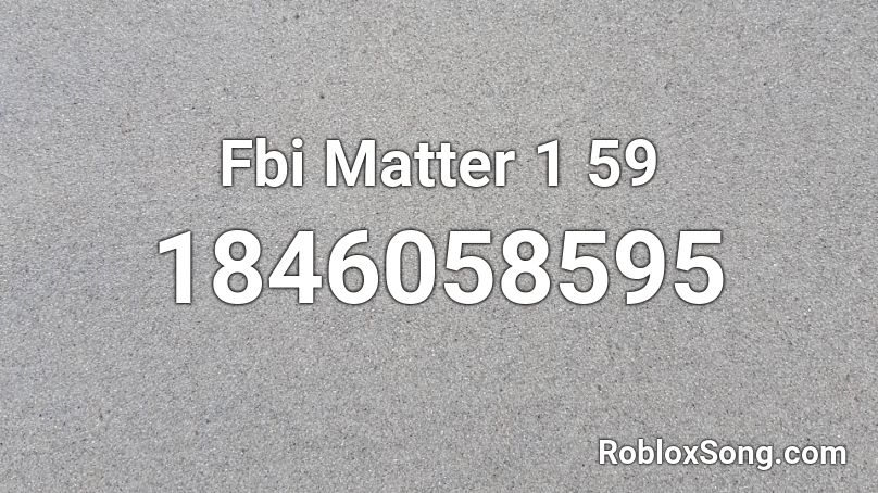 Fbi Matter 1 59 Roblox ID