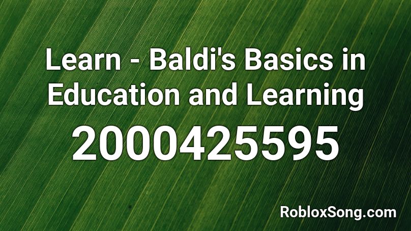 Learn Baldi S Basics In Education And Learning Roblox Id Roblox Music Codes - roblox baldi's basics in education and learning