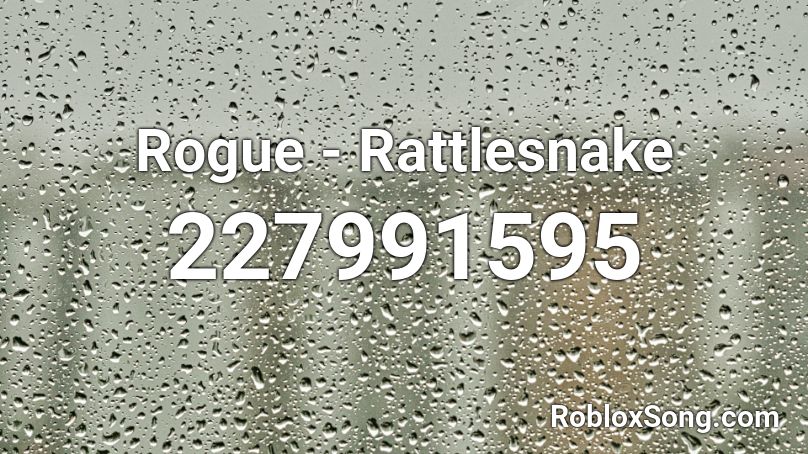 Rogue Rattlesnake Roblox Id Roblox Music Codes - song id rogue roblox