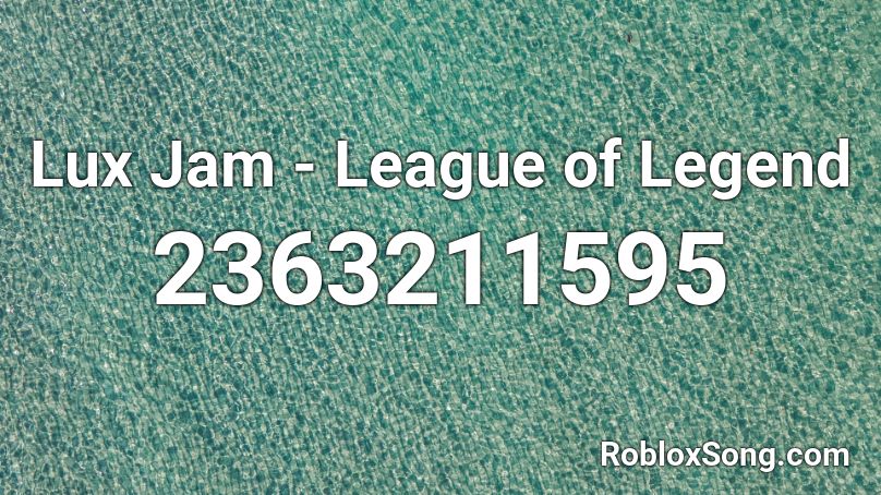 Lux Jam - League of Legend Roblox ID