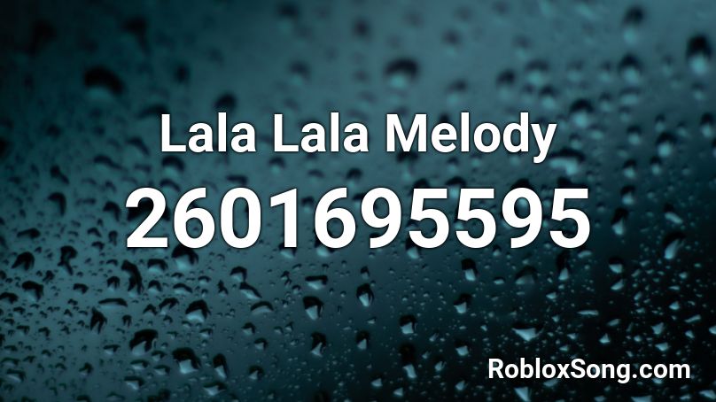 Lala Lala Melody Roblox ID