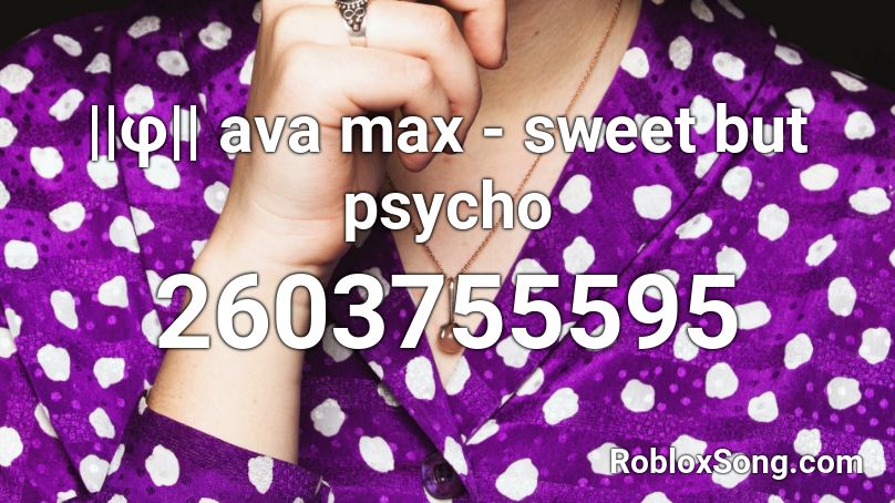 F Ava Max Sweet But Psycho Roblox Id Roblox Music Codes - roblox id sweet but psycho