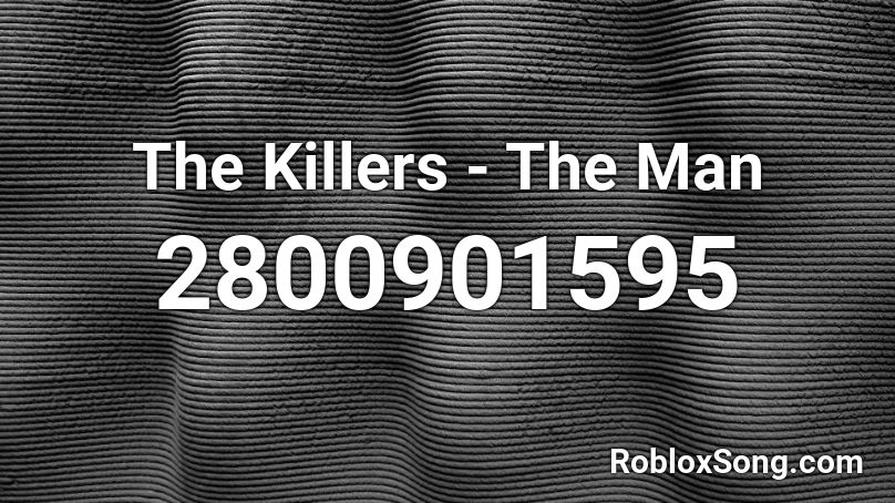 The Killers - The Man Roblox ID