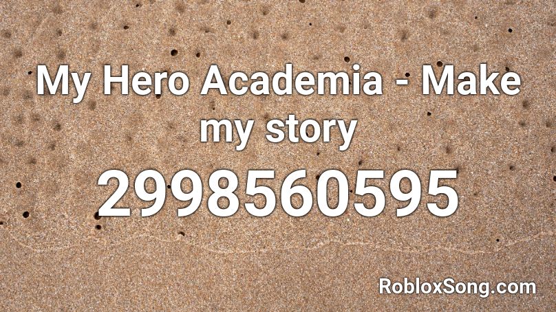 My Hero Academia Make My Story Roblox Id Roblox Music Codes - bnha roblox codes
