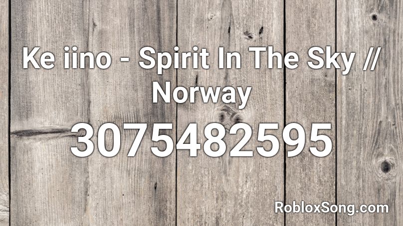 Ke iino - Spirit In The Sky // Norway Roblox ID