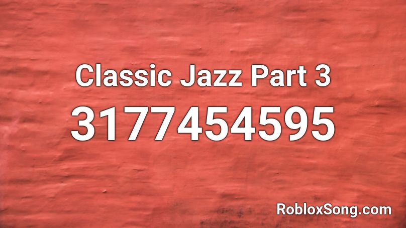 Classic Jazz Part 3 Roblox ID