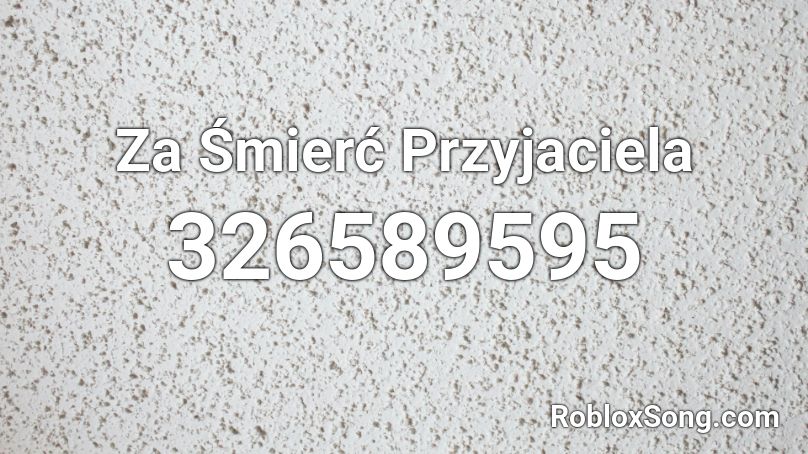 Za Śmierć Przyjaciela Roblox ID