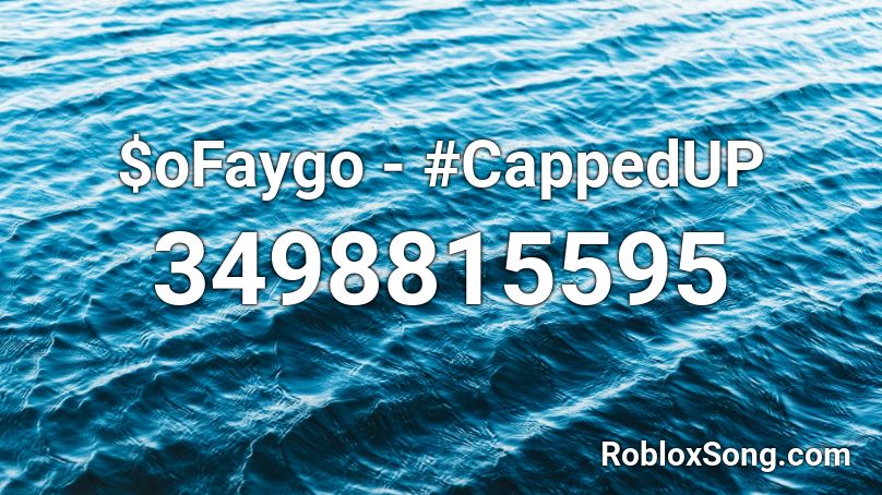 $oFaygo - #CappedUP Roblox ID