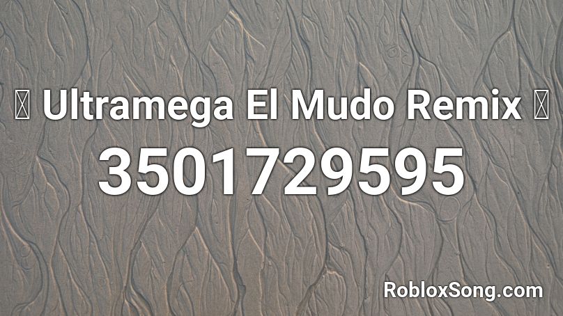 ❎ Ultramega El Mudo Remix ❎ Roblox ID