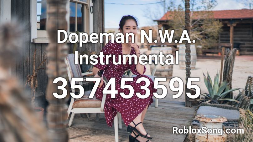 Dopeman N.W.A. Instrumental Roblox ID