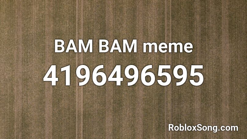 BAM BAM meme Roblox ID