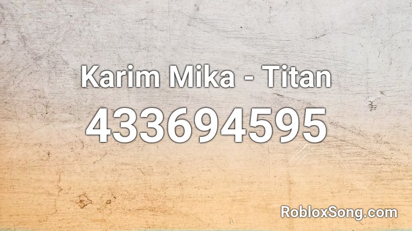 Karim Mika - Titan Roblox ID