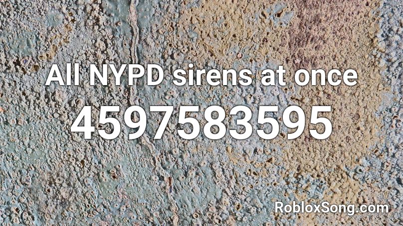 All NYPD sirens at once Roblox ID