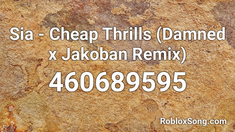 Sia - Cheap Thrills (Damned x Jakoban Remix)  Roblox ID