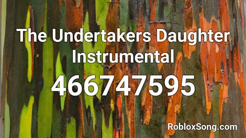 The Undertakers Daughter Instrumental Roblox ID