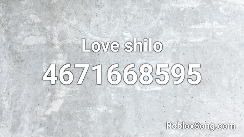 Love shilo Roblox ID