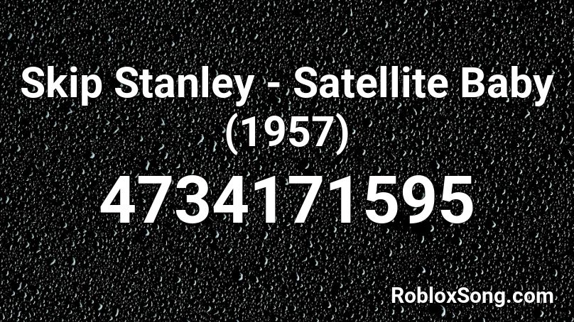 Skip Stanley - Satellite Baby (1957) Roblox ID