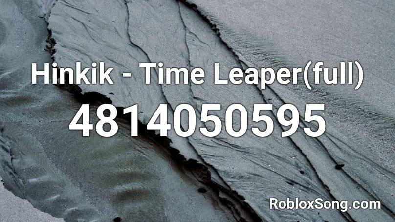 Hinkik - Time Leaper(full) Roblox ID