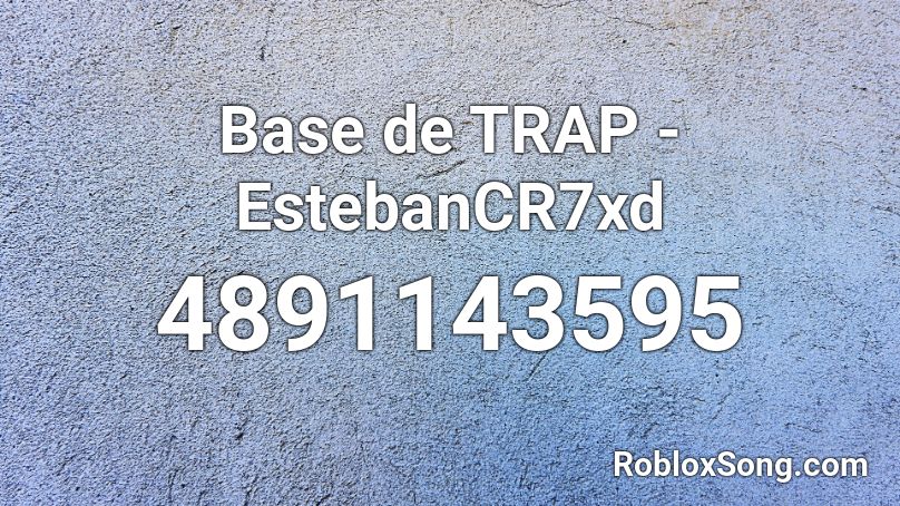 Base de TRAP - EstebanCR7xd Roblox ID