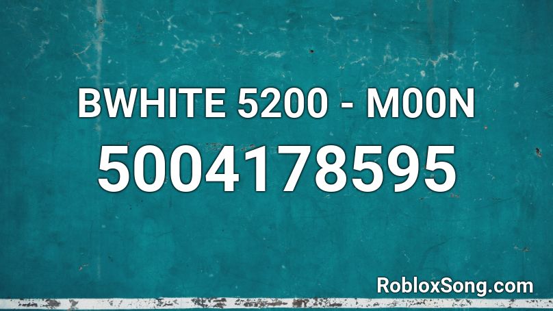 BWHITE 5200 - M00N Roblox ID