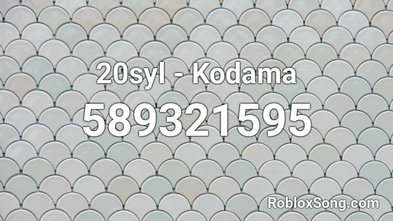 20syl - Kodama Roblox ID