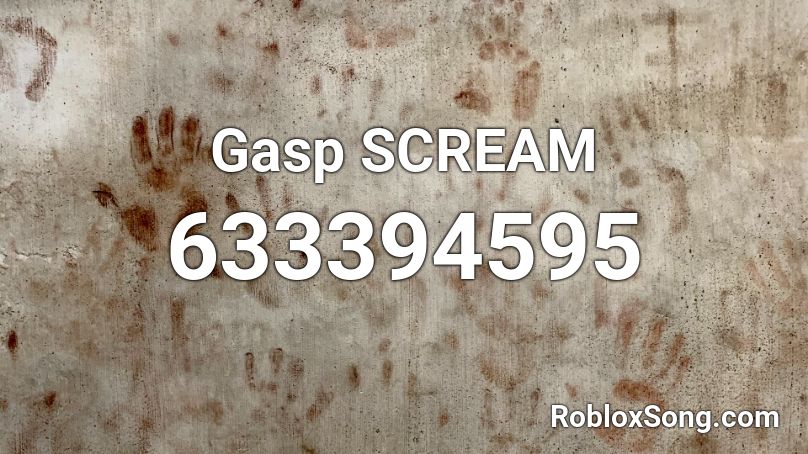 Gasp SCREAM Roblox ID
