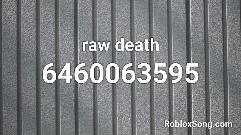 raw death Roblox ID