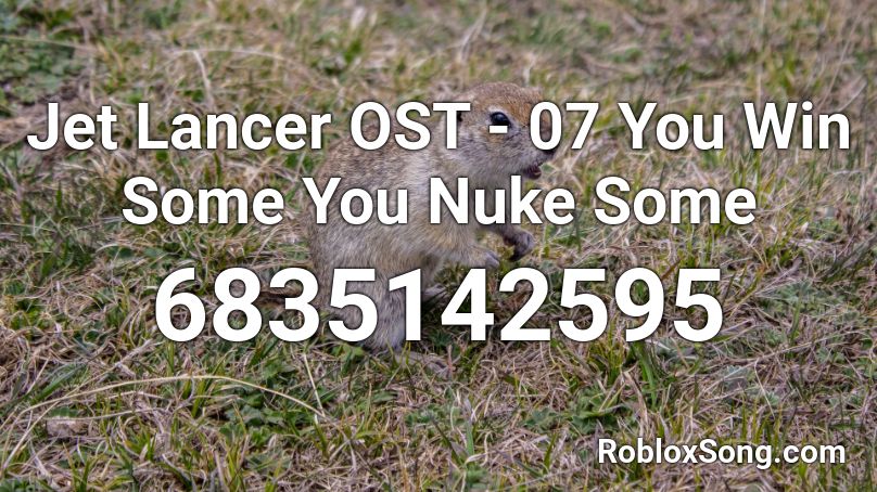 Jet Lancer OST - 07  You Win Some You Nuke Some Roblox ID