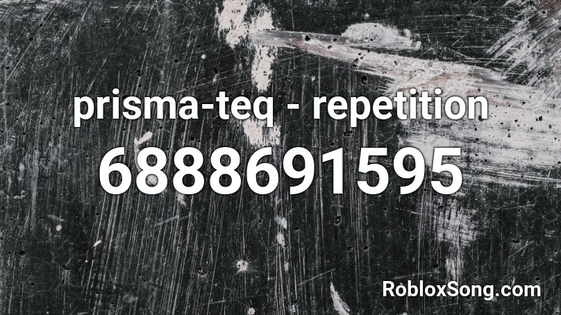prisma-teq - repetition Roblox ID