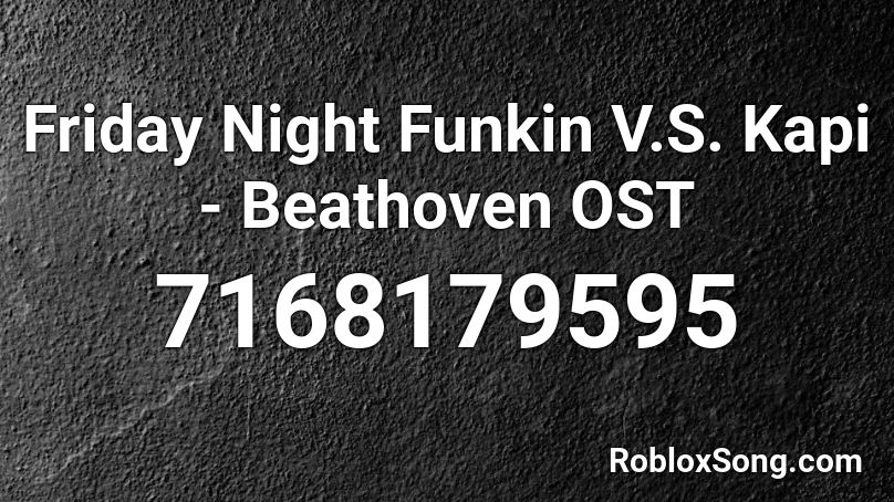 Friday Night Funkin V.S. Kapi - Beathoven OST Roblox ID