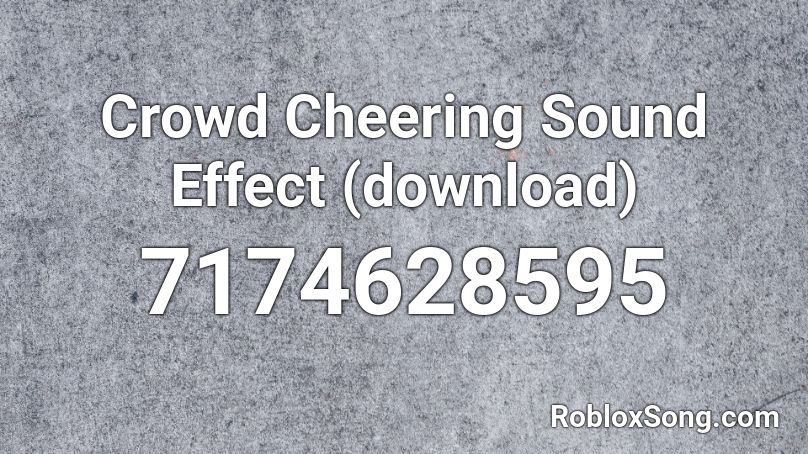Crowd Cheering Sound Effect (download) Roblox ID