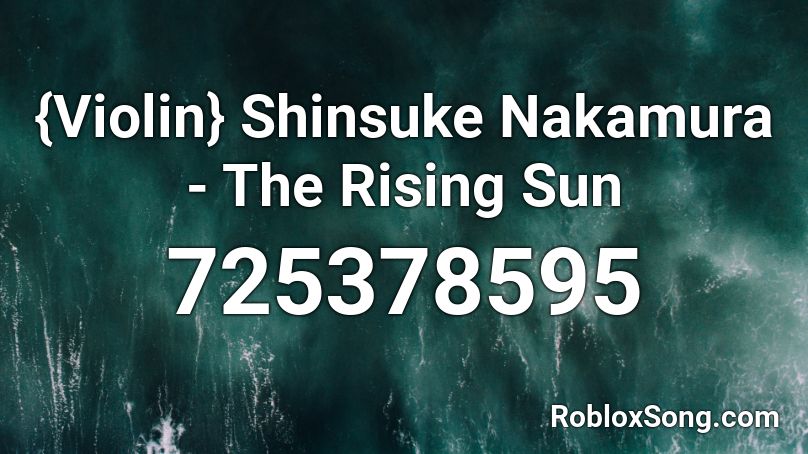 {Violin} Shinsuke Nakamura - The Rising Sun Roblox ID