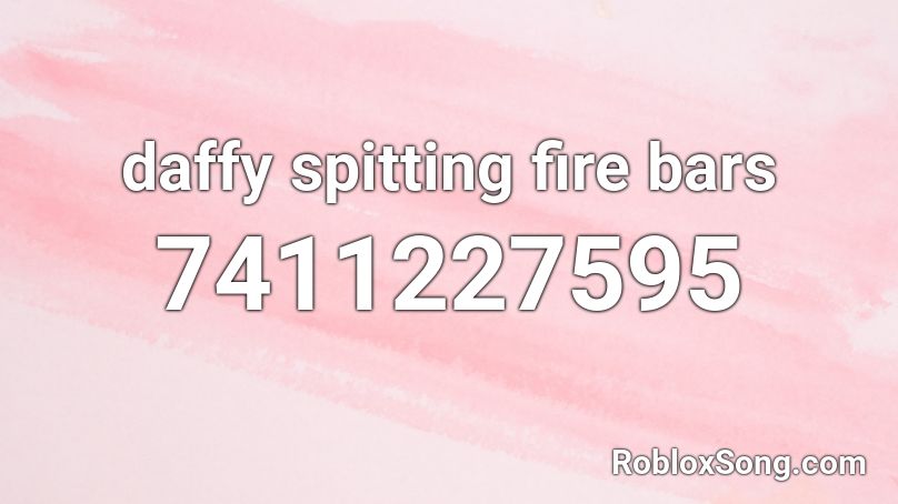 daffy spitting fire bars Roblox ID