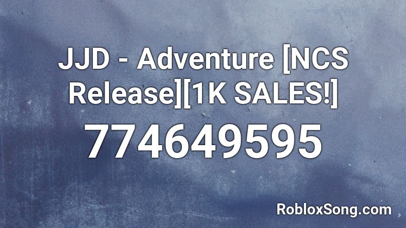 JJD - Adventure [NCS Release][1K SALES!] Roblox ID