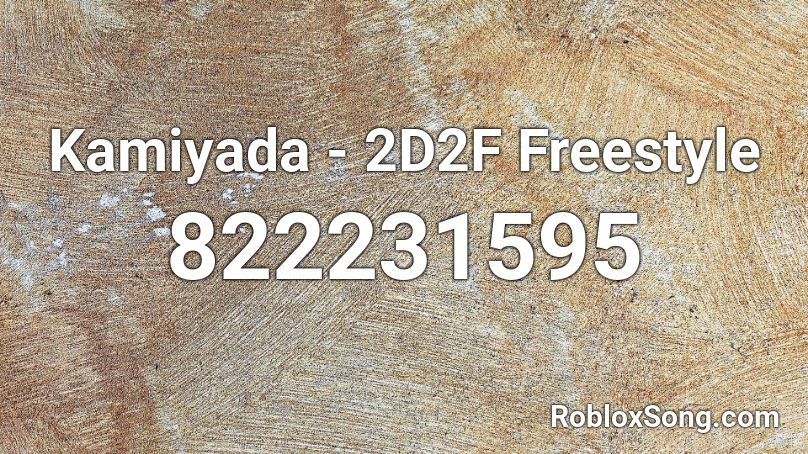 Kamiyada - 2D2F Freestyle Roblox ID