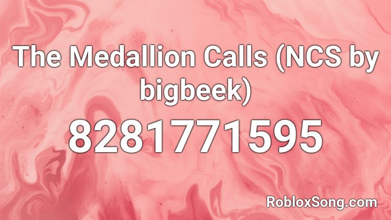 The Medallion Calls (NCS by bigbeek) Roblox ID