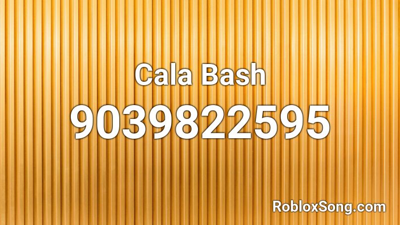 Cala Bash Roblox ID