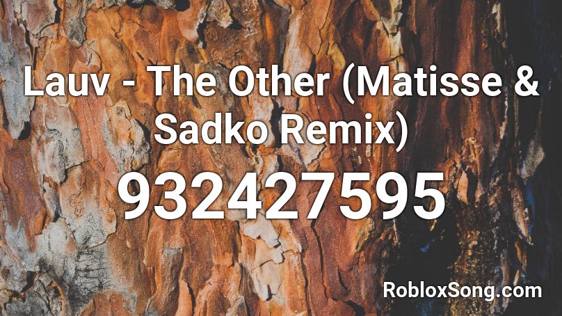 Lauv - The Other (Matisse & Sadko Remix) Roblox ID