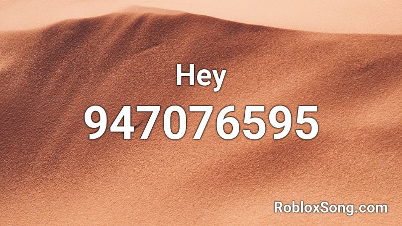 Hey Roblox ID