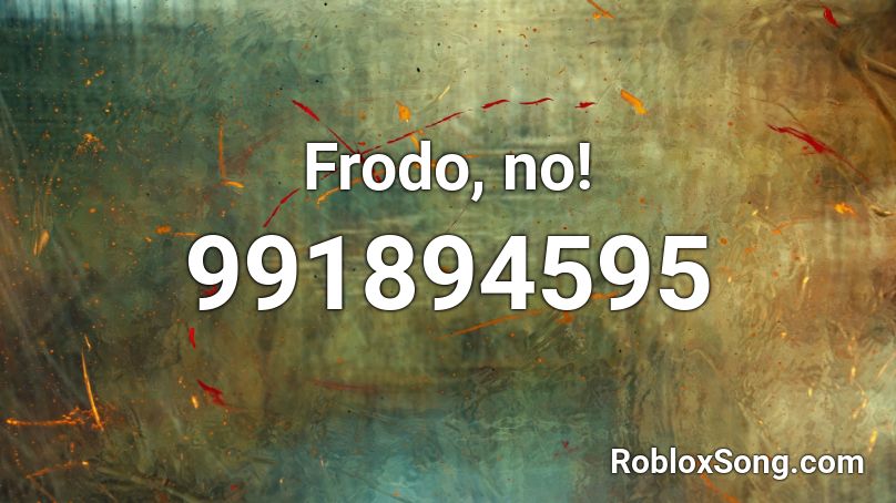 Frodo, no! Roblox ID