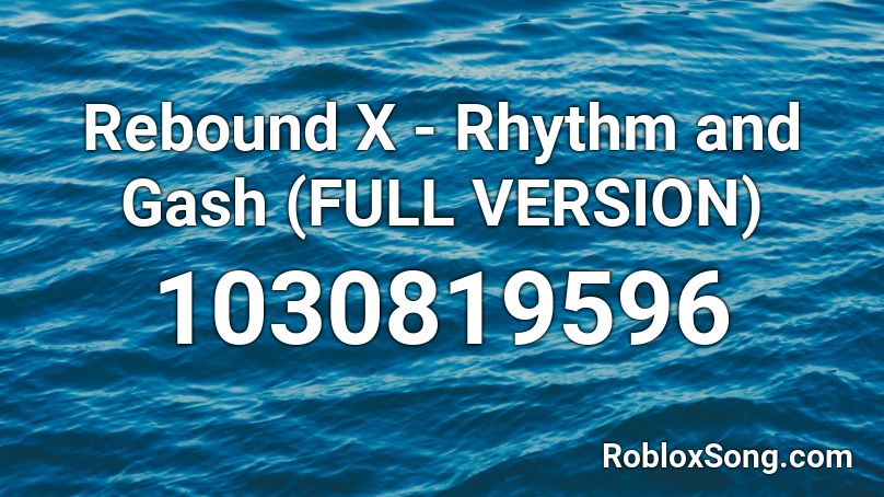 Rebound X - Rhythm and Gash (FULL VERSION) Roblox ID